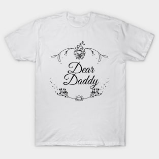 Dear Daddy, father day T-Shirt